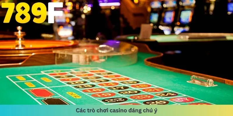 Các trò chơi casino đáng chú ý