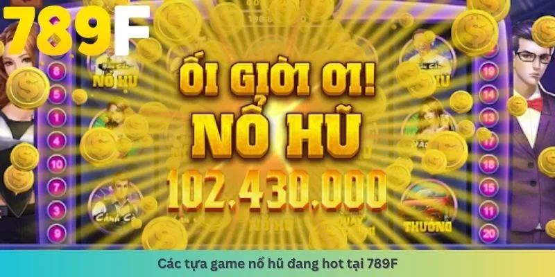 Các tựa game nổ hũ