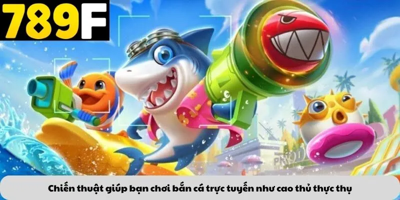 Chiến thuật giúp bạn chơi bắn cá trực tuyến như cao thủ thực thụ