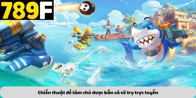 Chiến thuật để làm chủ được bắn cá vũ trụ trực tuyến