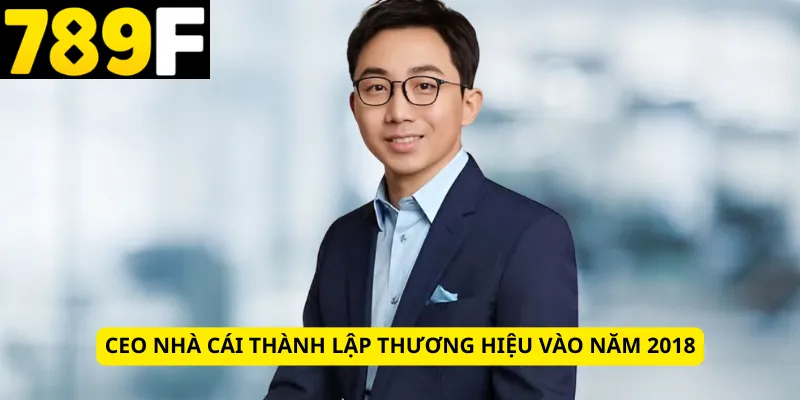 CEO nhà cái thành lập thương hiệu vào năm 2018