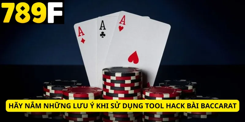 Hãy nắm những lưu ý khi sử dụng tool hack bài baccarat