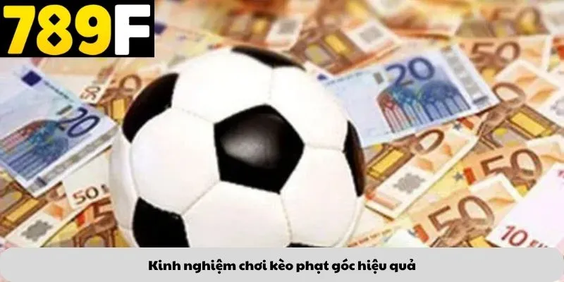 Kinh nghiệm chơi kèo phạt góc hiệu quả