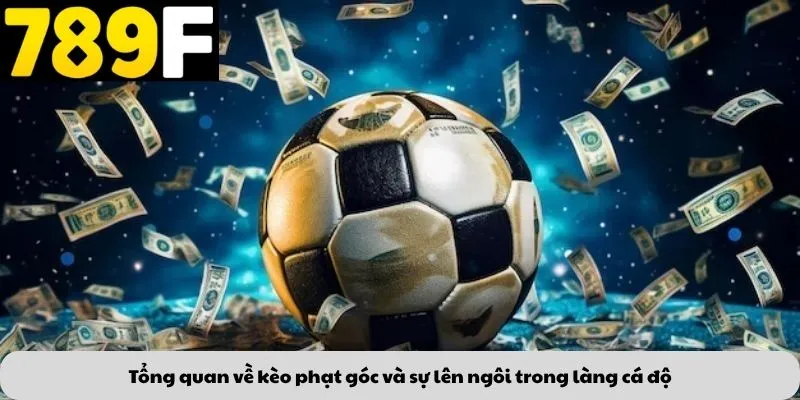 Tổng quan về kèo phạt góc và sự lên ngôi trong làng cá độ