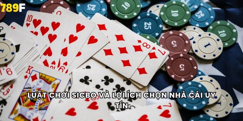 Luật chơi Sicbo và lợi ích chọn nhà cái uy tín