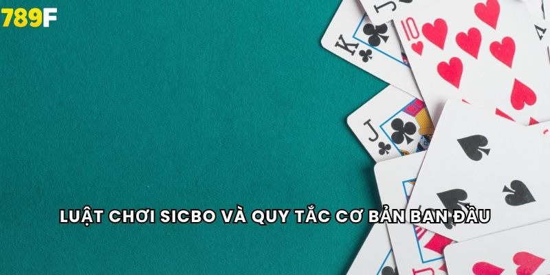 Luật chơi Sicbo và quy tắc cơ bản ban đầu
