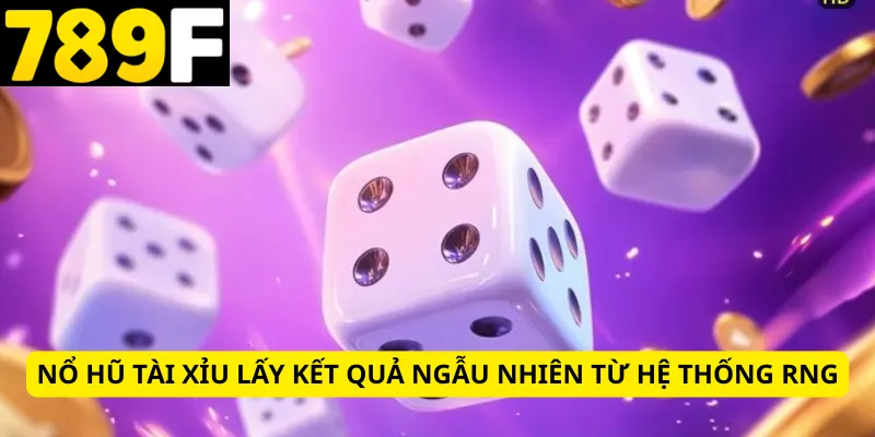 Nổ hũ tài xỉu lấy kết quả ngẫu nhiên từ hệ thống RNG