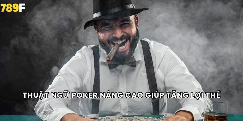 Thuật ngữ poker nâng cao giúp tăng lợi thế